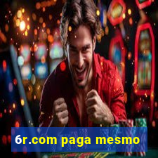 6r.com paga mesmo